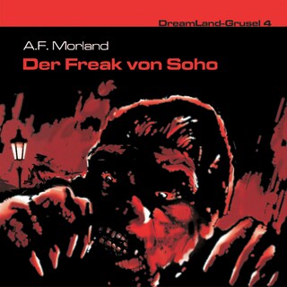 Dreamland Grusel, Folge 4: Der Freak von Soho als Hörbuch