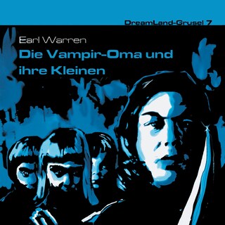 Dreamland Grusel, Folge 7: Die Vampir-Oma und ihre Kleinen als Hörbuch