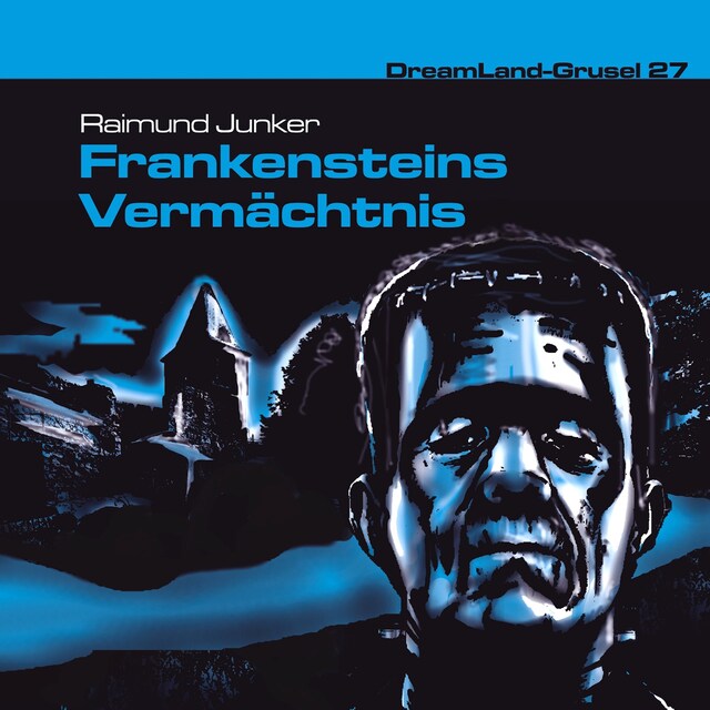 Book cover for Dreamland Grusel, Folge 27: Frankensteins Vermächtnis