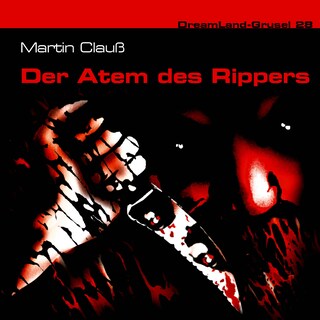 Dreamland Grusel, Folge 28: Der Atem des Rippers als Hörbuch