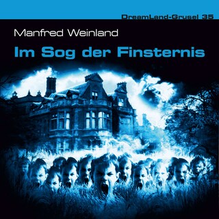 Dreamland Grusel, Folge 35: Im Sog der Finsternis als Hörbuch