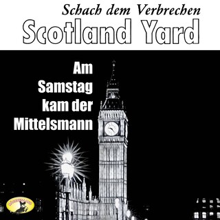 Scotland Yard, Schach dem Verbrechen, Folge 1: Am Samstag kam der Mittelsmann als Hörbuch