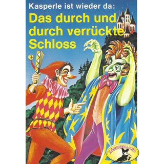 Kasperle ist wieder da, Folge 3: Das durch und durch verrückte Schloss als Hörbuch