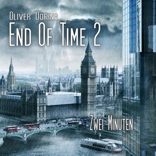 End of Time, Folge 2: Zwei Minuten (Oliver Döring Signature Edition) als Hörbuch