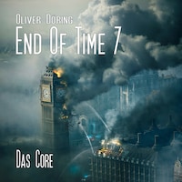 End of Time, Folge 7: Das Core (Oliver Döring Signature Edition)