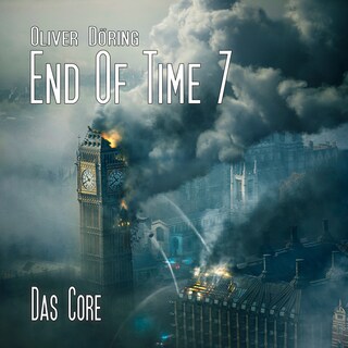 End of Time, Folge 7: Das Core (Oliver Döring Signature Edition) als Hörbuch