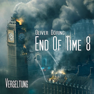 End of Time, Folge 8: Vergeltung (Oliver Döring Signature Edition) als Hörbuch