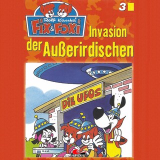 Fix & Foxi, Folge 3: Invasion der Außerirdischen als Hörbuch