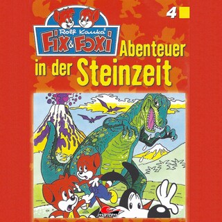 Fix & Foxi, Folge 4: Abenteuer in der Steinzeit als Hörbuch