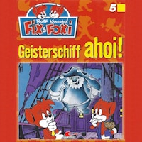 Fix & Foxi, Folge 5: Geisterschiff ahoi!