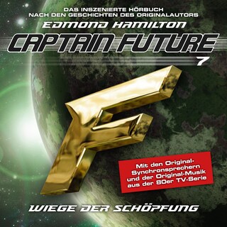 Captain Future, Folge 7: Wiege der Schöpfung - nach Edmond Hamilton als Hörbuch