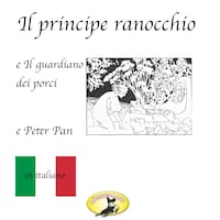 Märchen auf Italienisch, Il principe ranocchio / Il guardiano dei porci / Peter Pan