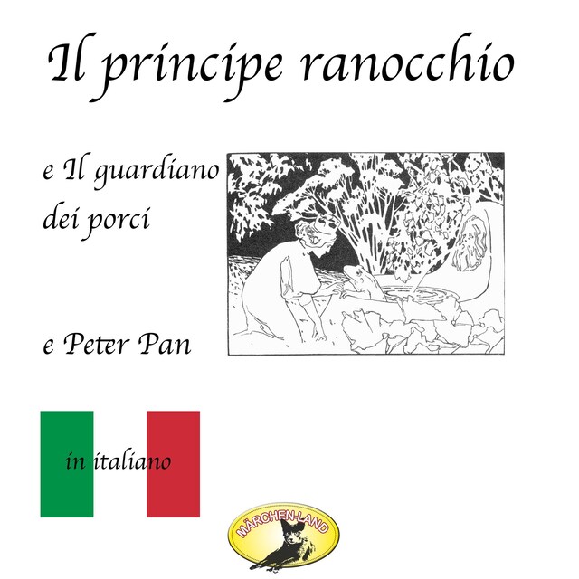 Buchcover für Märchen auf Italienisch, Il principe ranocchio / Il guardiano dei porci / Peter Pan