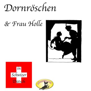 Märchen in Schwizer Dütsch, Dornröschen & Frau Holle als Hörbuch