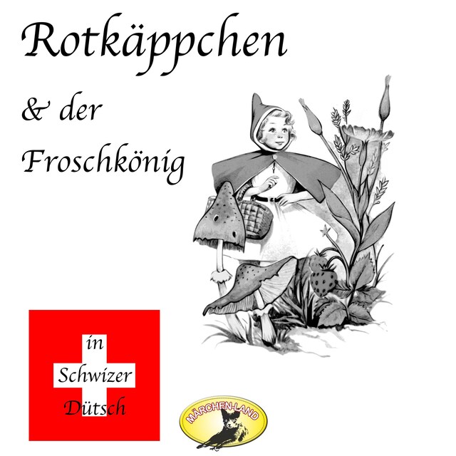 Buchcover für Märchen in Schwizer Dütsch, Rotkäppchen & Der Froschkönig