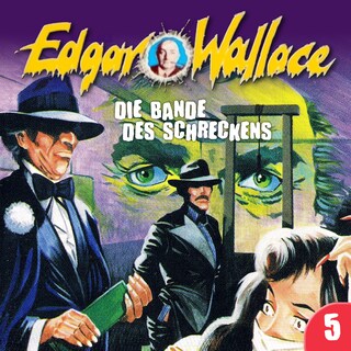 Edgar Wallace, Folge 5: Die Bande des Schreckens als Hörbuch