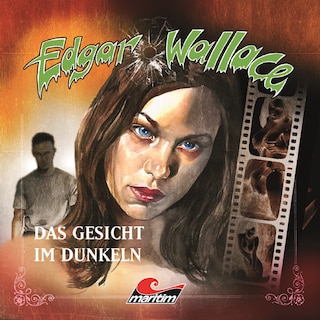Edgar Wallace, Folge 13: Das Gesicht im Dunkeln als Hörbuch