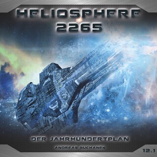 Heliosphere 2265, Folge 12.1: Der Jahrhundertplan: Sarahs Geständnis als Hörbuch