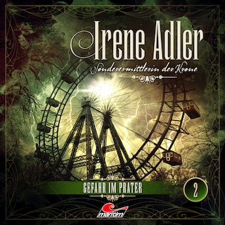 Irene Adler, Sonderermittlerin der Krone, Folge 2: Gefahr im Prater als Hörbuch