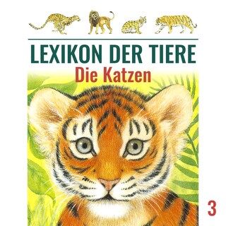 Lexikon der Tiere, Folge 3: Die Katzen als Hörbuch