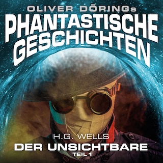 Phantastische Geschichten, Der Unsichtbare, Teil 1 als Hörbuch