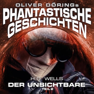Phantastische Geschichten, Der Unsichtbare, Teil 2 als Hörbuch
