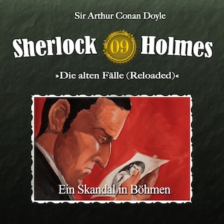 Sherlock Holmes, Die alten Fälle (Reloaded), Fall 9: Ein Skandal in Böhmen als Hörbuch