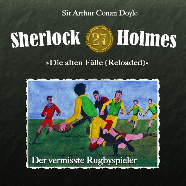 Book cover for Sherlock Holmes, Die alten Fälle (Reloaded), Fall 27: Der vermisste Rugbyspieler