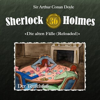 Sherlock Holmes, Die alten Fälle (Reloaded), Fall 36: Der Teufelsfuß als Hörbuch