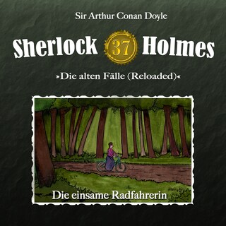 Sherlock Holmes, Die alten Fälle (Reloaded), Fall 37: Die einsame Radfahrerin als Hörbuch