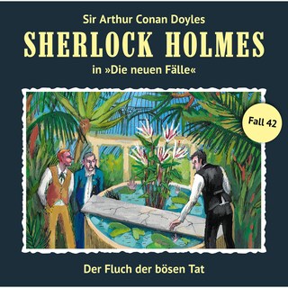 Sherlock Holmes, Die neuen Fälle, Fall 42: Der Fluch der bösen Tat als Hörbuch