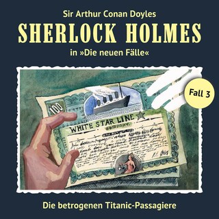 Sherlock Holmes, Die neuen Fälle, Fall 3: Die betrogenen Titanic-Passagiere als Hörbuch
