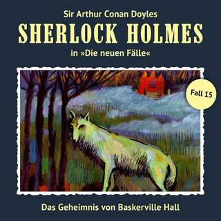 Sherlock Holmes, Die neuen Fälle, Fall 15: Das Geheimnis von Baskerville Hall als Hörbuch
