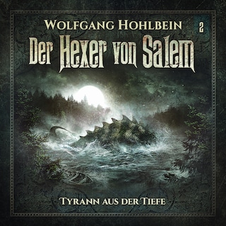 Der Hexer von Salem, Folge 2: Tyrann aus der Tiefe als Hörbuch
