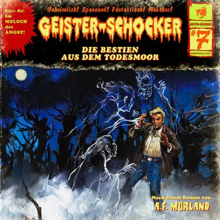 Geister-Schocker, Folge 7: Die Bestien aus dem Todesmoor als Hörbuch