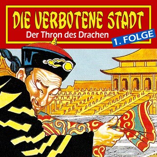 Die verbotene Stadt, Folge 1: Der Thron des Drachen als Hörbuch