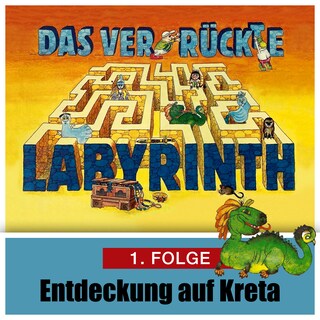 Das ver-rückte Labyrinth, Folge 1: Entdeckung auf Kreta als Hörbuch