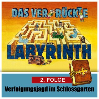 Das ver-rückte Labyrinth, Folge 2: Verfolgungsjagd im Schloßgarten als Hörbuch