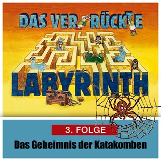 Das ver-rückte Labyrinth, Folge 3: Das Geheimnis der Katakomben als Hörbuch
