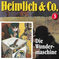 Heimlich & Co., Folge 3: Die Wundermaschine