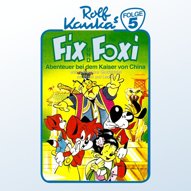 Book cover for Fix und Foxi, Folge 5: Abenteuer bei dem Kaiser von China