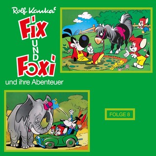 Fix und Foxi, Fix und Foxi und ihre Abenteuer, Folge 8 als Hörbuch