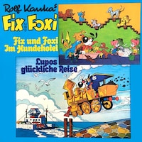 Fix und Foxi, Fix und Foxi im Hundehotel/Lupo's glückliche Reise