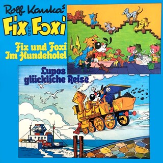 Fix und Foxi, Fix und Foxi im Hundehotel/Lupo's glückliche Reise als Hörbuch