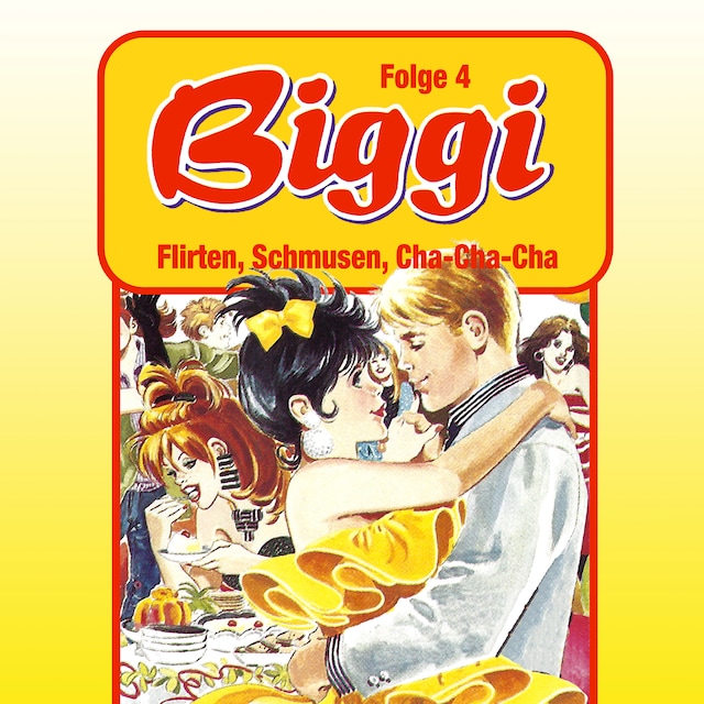 Couverture de livre pour Biggi, Folge 4: Flirten, Schmusen, Cha-Cha-Cha