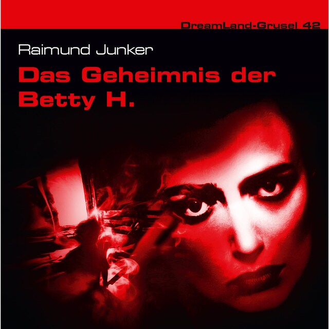 Bokomslag för Dreamland Grusel, Folge 42: Das Geheimnis der Betty H.