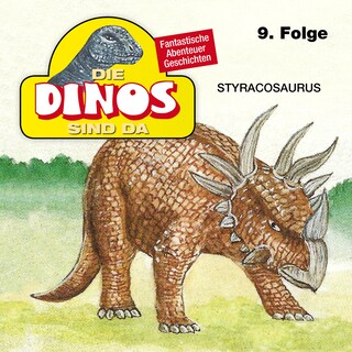 Die Dinos sind da, Folge 9: Styracosaurus als Hörbuch