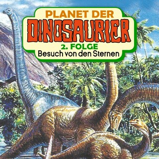 Planet der Dinosaurier, Folge 2: Besuch von den Sternen als Hörbuch