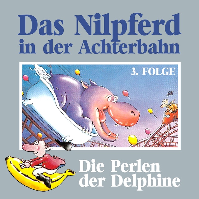 Couverture de livre pour Das Nilpferd in der Achterbahn, Folge 3: Die Perlen der Delphine