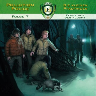 Pollution Police, Folge 7: Zeuge auf der Flucht als Hörbuch